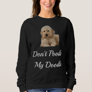 Sweatshirt Ne Poodez Pas Mon Doodle Doodle Golden Doodle