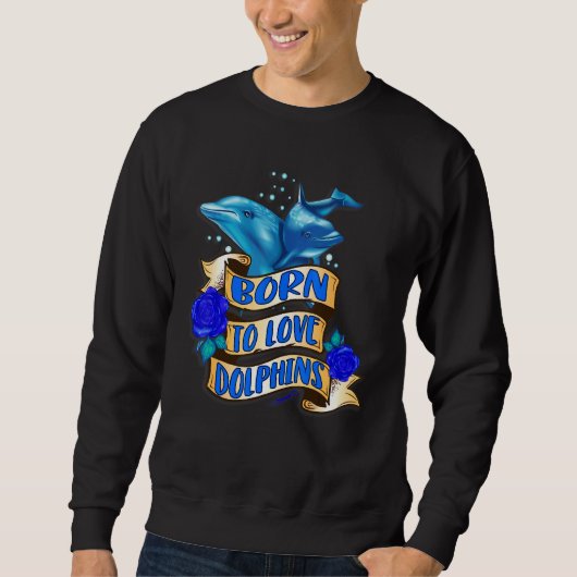 Sweatshirt Né pour aimer les dauphins (Devant)