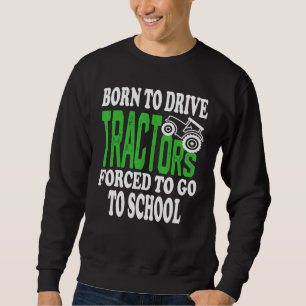 Sweatshirt Né Pour Conduire Des Tracteurs Obligés D'Aller À L