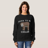 Sweatshirt Né Pour Être Chiller Sloth Funny Lazy Sloth (Devant entier)