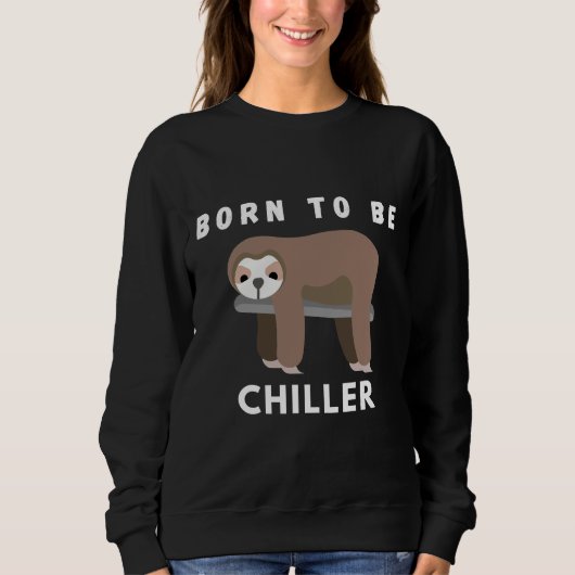 Sweatshirt Né Pour Être Chiller Sloth Funny Lazy Sloth (Devant)