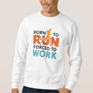 Sweatshirt Né Pour Être Contraint À Travailler