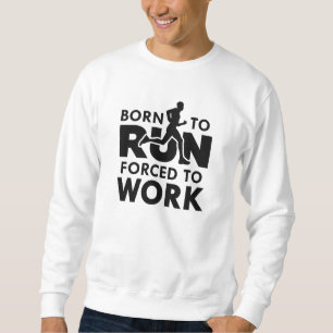 Sweatshirt Né Pour Être Contraint À Travailler