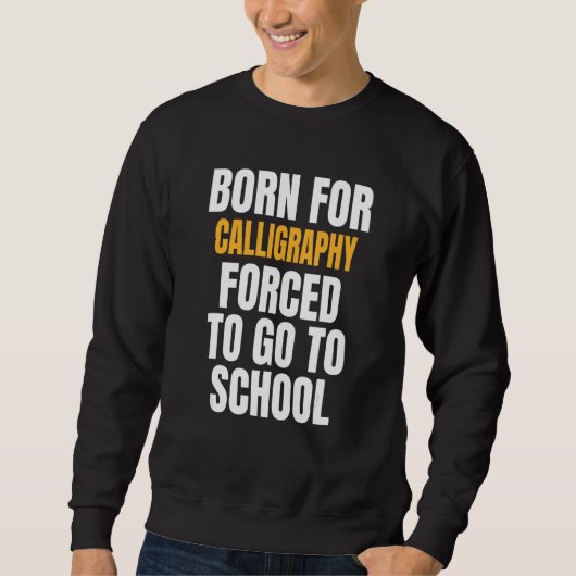 Sweatshirt Né Pour La Calligraphie (Devant)