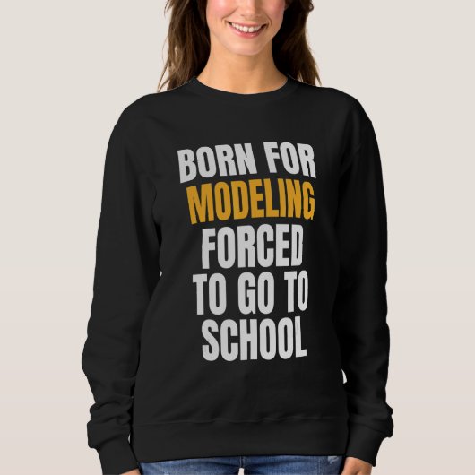 Sweatshirt Né Pour La Modélisation (Devant)