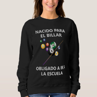 Sweatshirt Né Pour Le Billard Obligé D'Aller À L'École