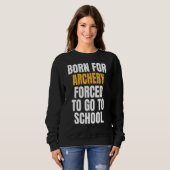 Sweatshirt Né Pour Le Tir À L'Arc (Devant entier)