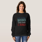 Sweatshirt Né Pour Lire Des Livres Forcés De Lire Des E-Mails (Devant entier)