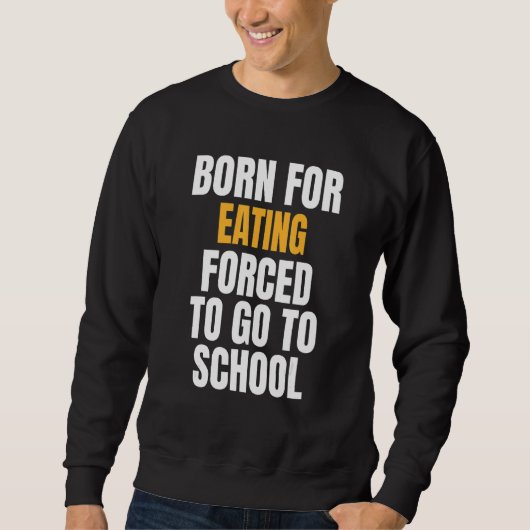 Sweatshirt Né Pour Manger (Devant)