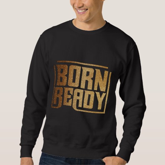 Sweatshirt Né Pour Réussir | Citation de Confiance et de Puis (Devant)