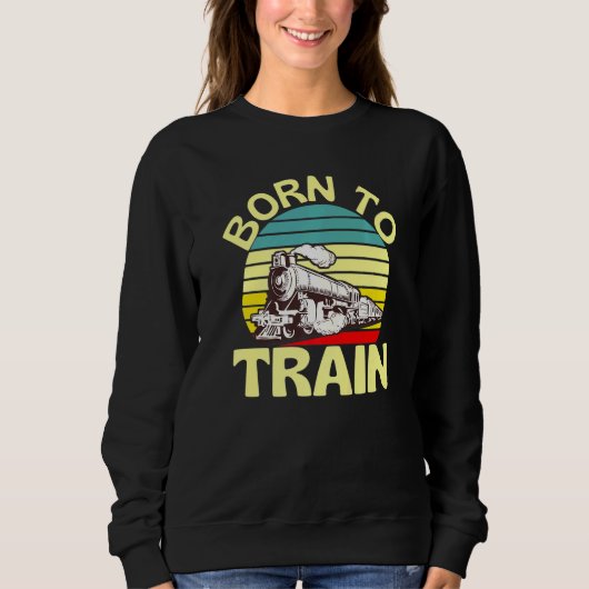 Sweatshirt Né Pour Train Retro Train Locomotive Fun (Devant)