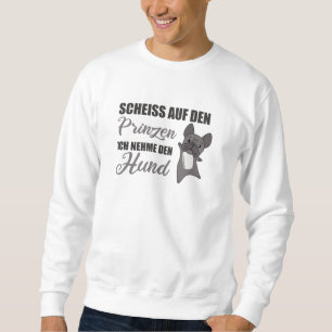 Sweatshirt Ne prenez pas le Prince, je prendrai le Chien Fran