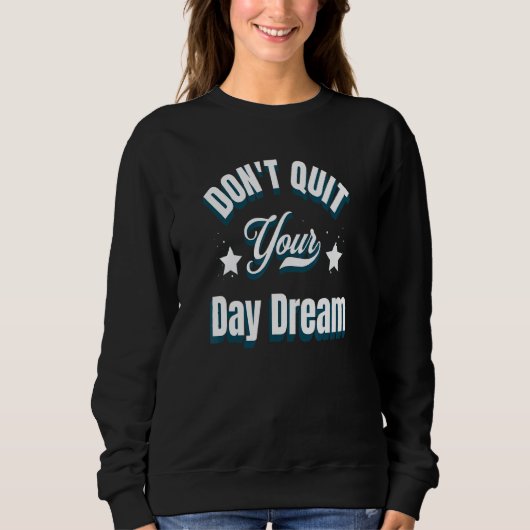 Sweatshirt Ne quittez pas votre rêve (Devant)