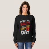 Sweatshirt Ne Sois Pas Amer C'est Le Jour Des Frites (Devant entier)