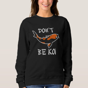 Sweatshirt Ne sois pas Koi