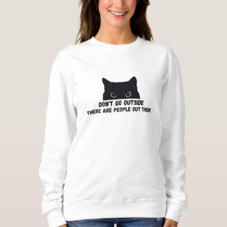 Sweatshirt Ne sortez pas Il y a des gens là-bas