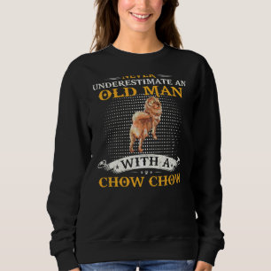 Sweatshirt Ne Sous-Estimez Jamais Un Vieux Homme À Chow Ne