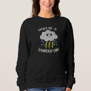 Sweatshirt Ne Soyez Pas Un Tonnerre C@nt Joli Collectif Humou