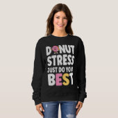 Sweatshirt Ne Stress Faites Que Vos Meilleurs Enseignants Tes (Devant entier)