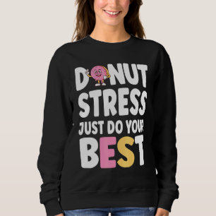 Sweatshirt Ne Stress Faites Que Vos Meilleurs Enseignants Tes