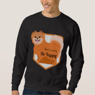 Sweatshirt Ne T'Inquiète Pas D'Être Yappy Funny Pomeranian