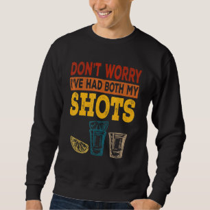 Sweatshirt Ne T'Inquiète Pas J'Ai Eu Les Deux Tirs Tequila