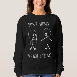 Sweatshirt Ne t'inquiète pas, j'ai le dos de la Figurre Drôle