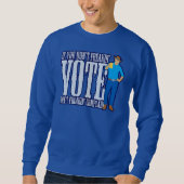 Sweatshirt Ne votez pas Ne vous plaignez pas (Devant)