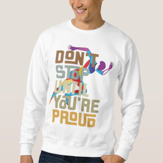 Sweatshirt Ne vous arrêtez pas tant que vous n'êtes pas un sw (Devant)