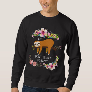 Sweatshirt Ne Vous Dépêchez Pas D'Être Heureux Mignonne Fanta