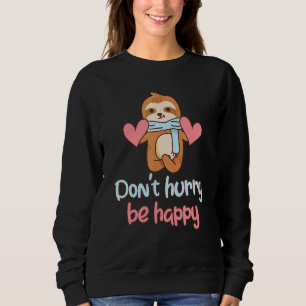Sweatshirt Ne vous dépêchez pas d'être heureux Sloth Animal m