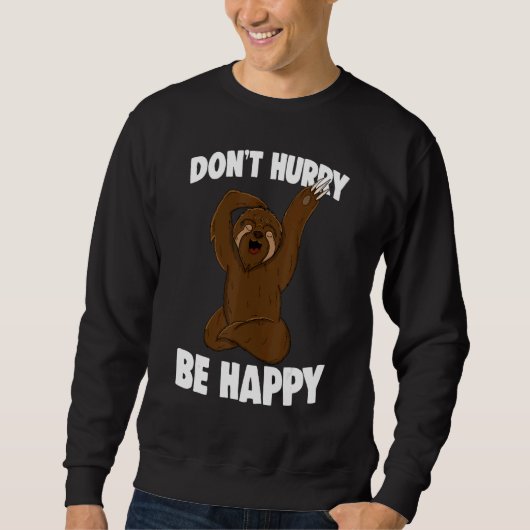Sweatshirt Ne vous dépêchez pas d'être heureux Tee - shirts S (Devant)