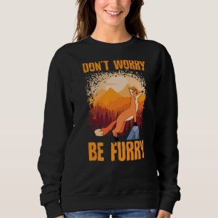 Sweatshirt Ne vous inquiétez pas soyez furry mignon Fox pour