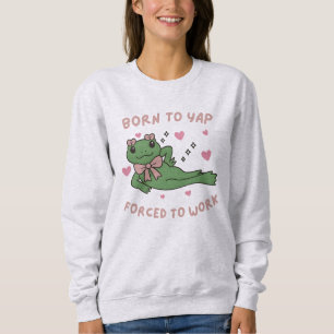 Sweatshirt Née pour japper, forcée de travailler Drôle de gre