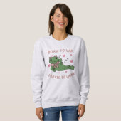 Sweatshirt Née pour japper, forcée de travailler Drôle de gre (Devant entier)