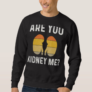 Sweatshirt Nephrologie Infirmière Êtes-Vous Rein Me Dialyse T