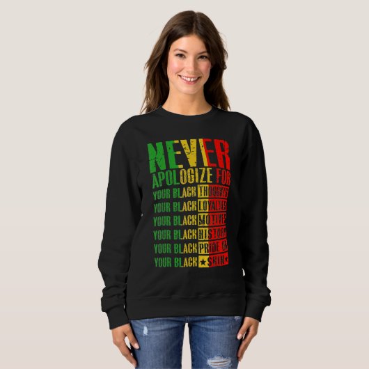 Sweatshirt Never Apologize For Your Blackness Black History P (Devant entier)