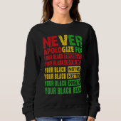 Sweatshirt Never Apologize Your Black History Month African A (Devant)