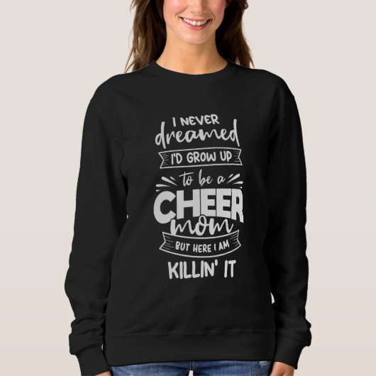 Sweatshirt Never Dreamed I'd Be A Cheer Mom Biggest Fan Cheer (Devant)