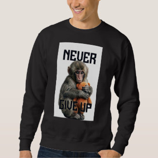Sweatshirt Never Give Up - Resilient Baby Monkey with Teddy B