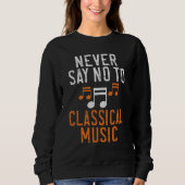 Sweatshirt Never say no to Classical Music (Devant)