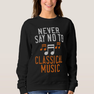 Sweatshirt Never say no to Classical Music