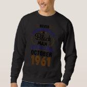 Sweatshirt Never Underestimate A Black Man Who Was Born In Oc (Devant)