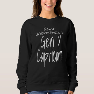 Sweatshirt Never Underestimate A Gen X Capricorn Zodiac Sign