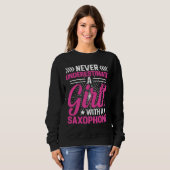 Sweatshirt Never Underestimate a Girl with a Saxophone Saxaph (Devant entier)