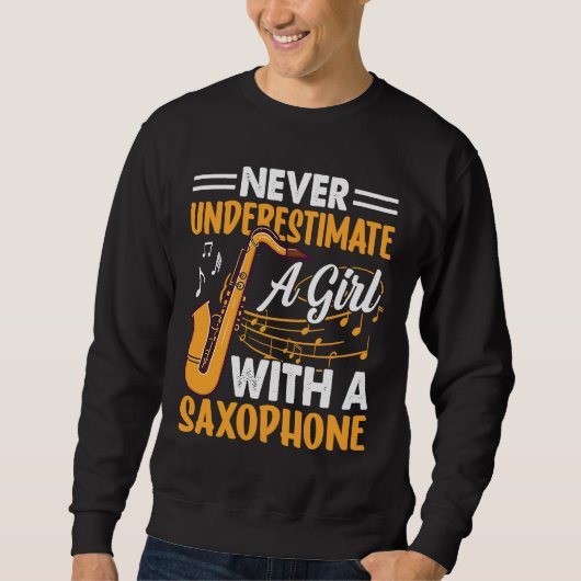 Sweatshirt Never Underestimate a Girl with a Saxophone Saxaph (Devant)