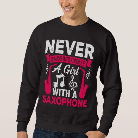 Sweatshirt Never Underestimate a Girl with a Saxophone Saxaph (Devant)