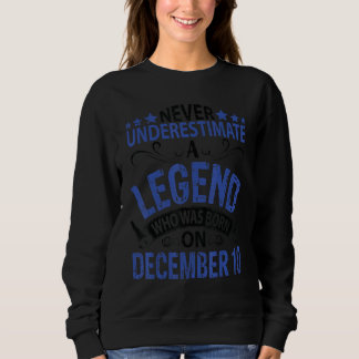 Sweatshirt Never Underestimate A Legend Who Was Born On Decem