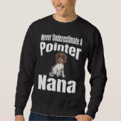 Sweatshirt Never Underestimate A Pointer Nana Dog Lover Owner (Devant)