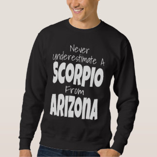 Sweatshirt Never Underestimate A Scorpio From Arizona Zodiac 